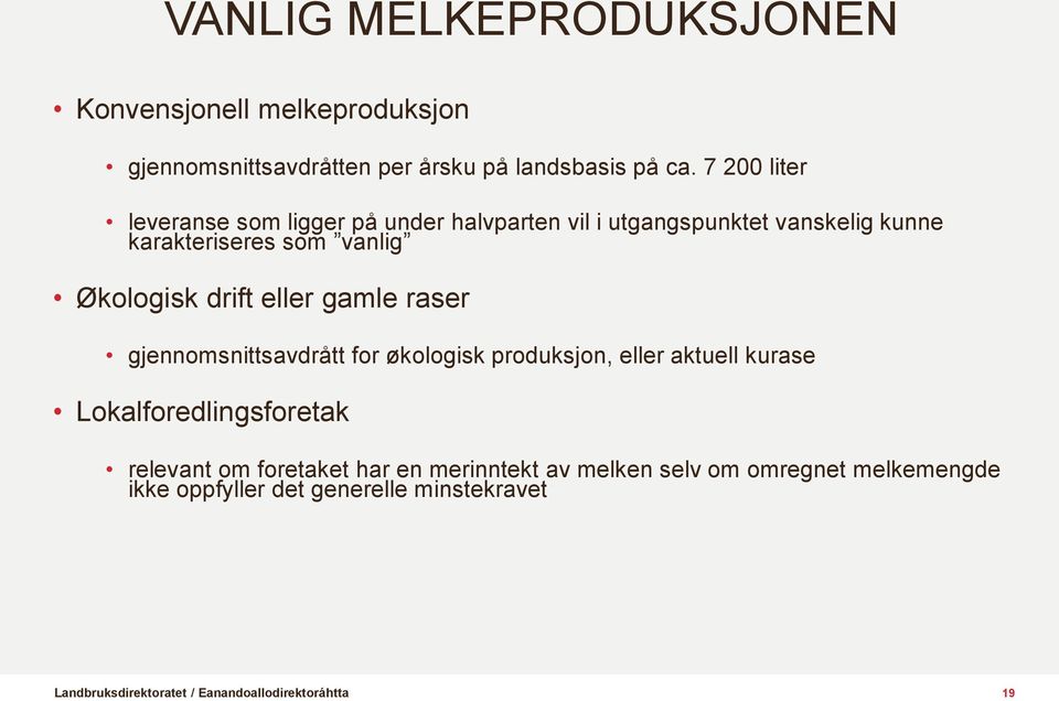 Økologisk drift eller gamle raser gjennomsnittsavdrått for økologisk produksjon, eller aktuell kurase