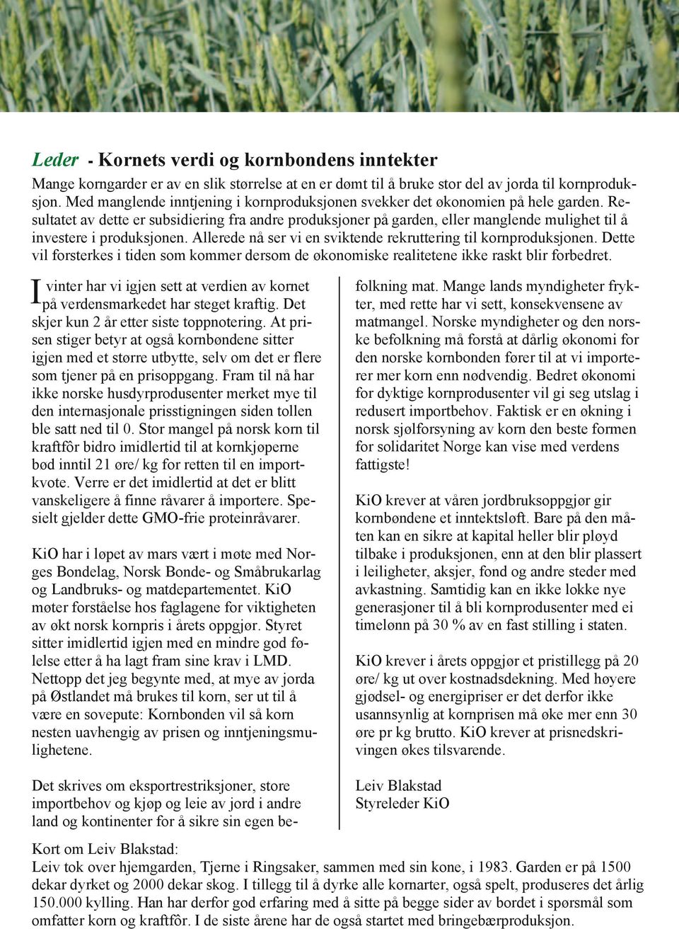 gjennom- Re- tt grunnlagsmaterialet ittsbonden sultatet fra av 2008 dette er til subsidiering 2009 har hentet fra andre inn noen produksjoner få tusen på på garden, andre eller gruppers manglende