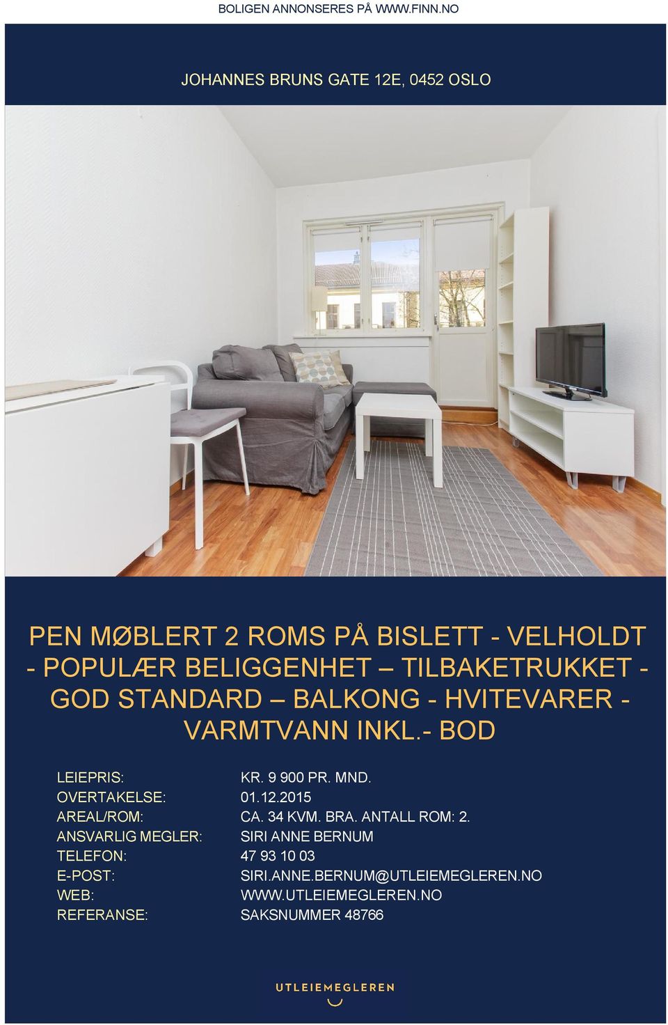 TILBAKETRUKKET - GOD STANDARD BALKONG - HVITEVARER - VARMTVANN INKL.- BOD LEIEPRIS: KR. 9 900 PR. MND.