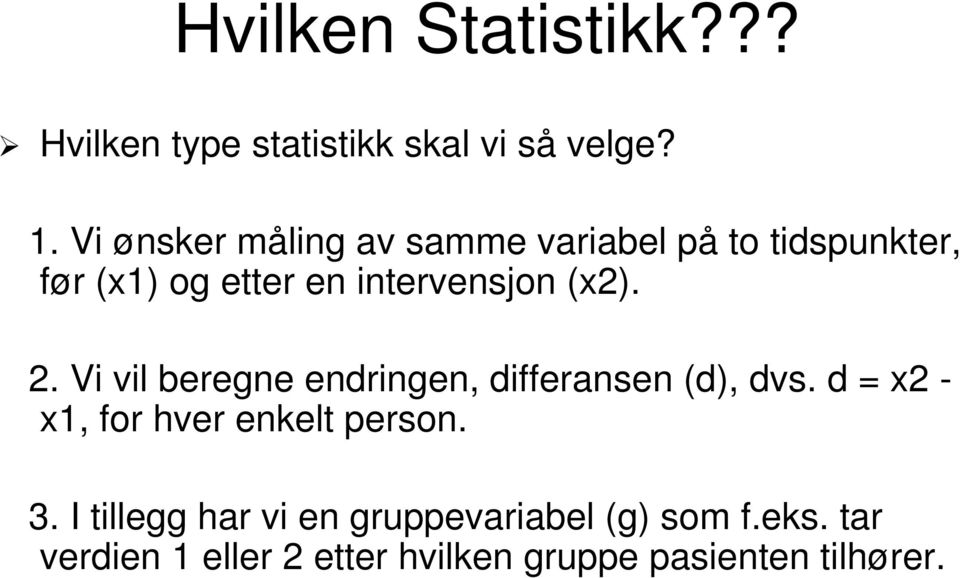 (x2). 2. Vi vil beregne endringen, differansen (d), dvs.