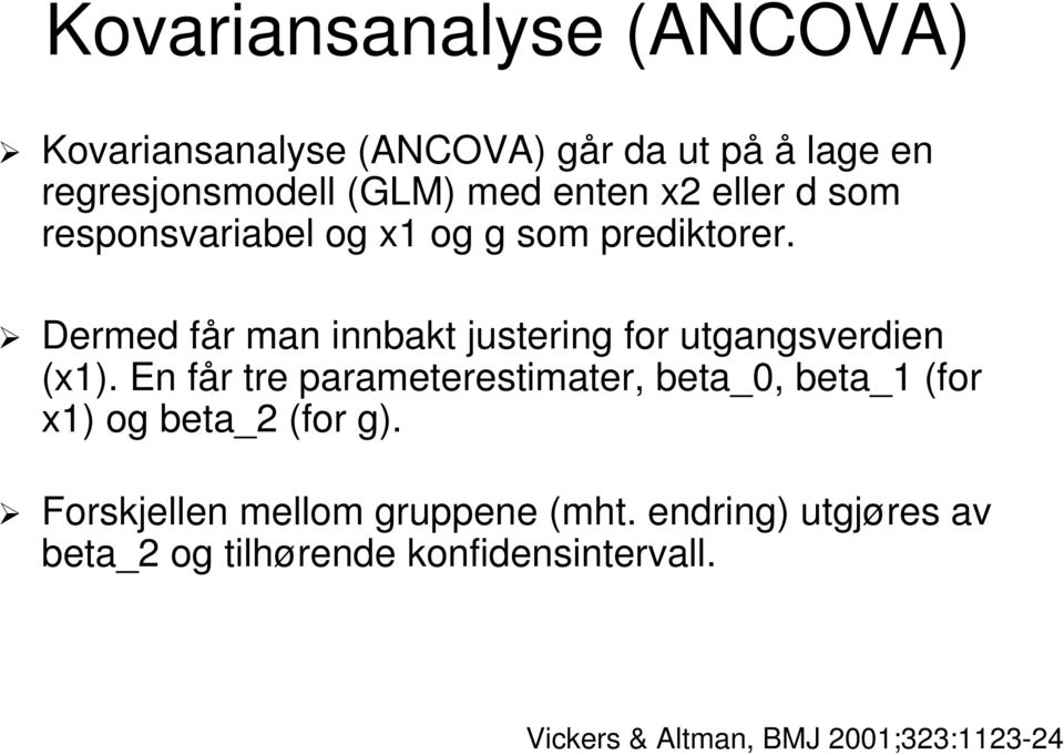 En får tre parameterestimater, beta_0, beta_1 (for x1) og beta_2 (for g).