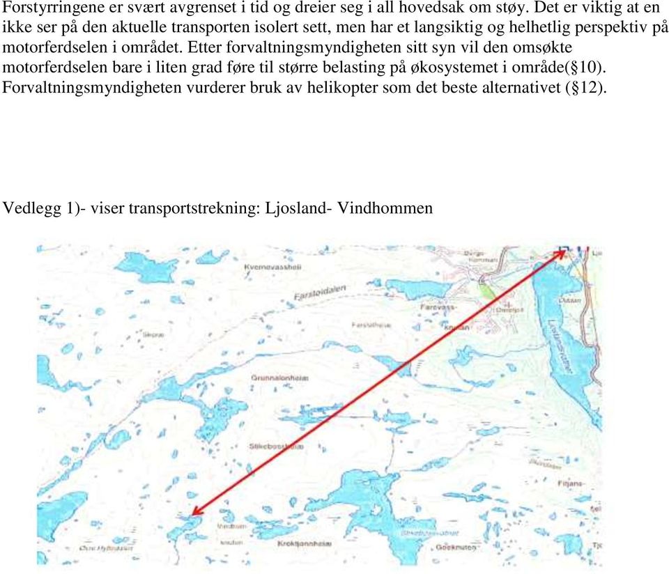 motorferdselen i området.