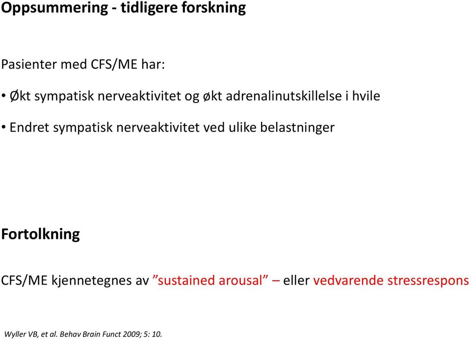 nerveaktivitet ved ulike belastninger Fortolkning CFS/ME kjennetegnes av