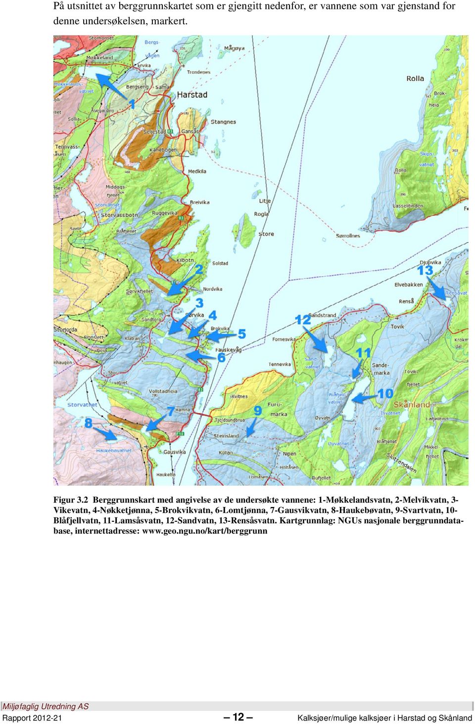 6-Lomtjønna, 7-Gausvikvatn, 8-Haukebøvatn, 9-Svartvatn, 10- Blåfjellvatn, 11-Lamsåsvatn, 12-Sandvatn, 13-Rensåsvatn.