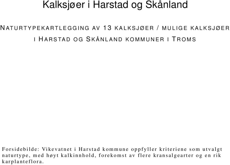 Vikevatnet i Harstad kommune opp fyller kriteriene som utvalgt naturtype,