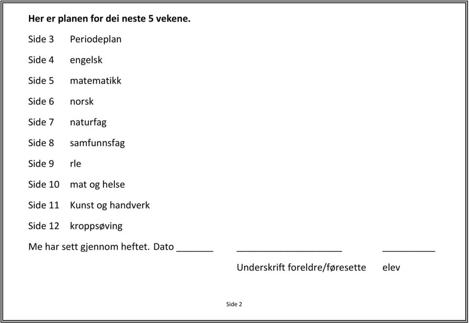 Periodeplan engelsk matematikk norsk naturfag samfunnsfag rle mat og