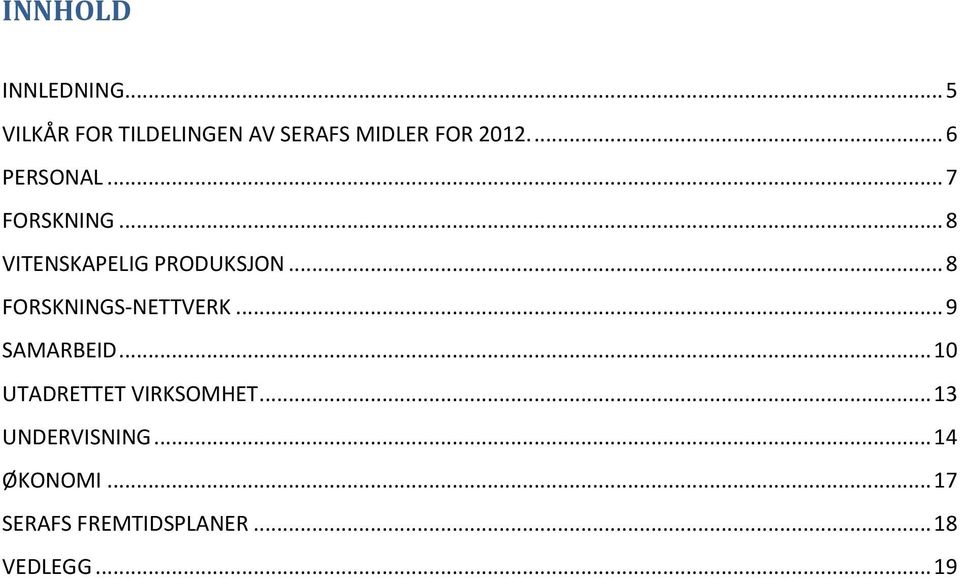 .. 8 FORSKNINGS-NETTVERK... 9 SAMARBEID... 10 UTADRETTET VIRKSOMHET.