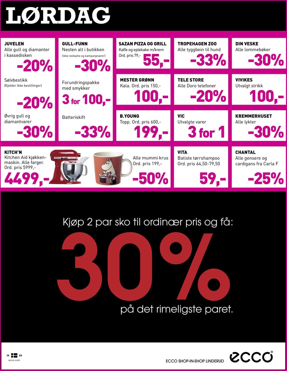 pris 150,- 100,- Tele Store Alle Doro telefoner Vivikes Utvalgt strikk 100,- Øvrig gull og diamantvarer Batteriskift -33% b.young Topp. Ord.