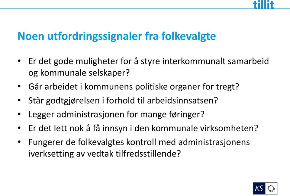 Står godtgjørelsen i forhold til arbeidsinnsatsen? Legger administrasjonen for mange føringer?