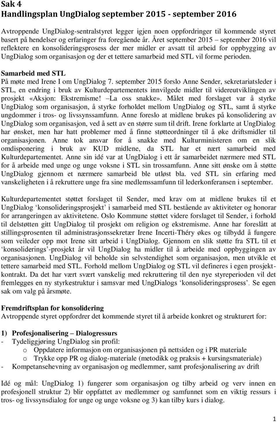 forme perioden. Samarbeid med STL På møte med Irene I om UngDialog 7.