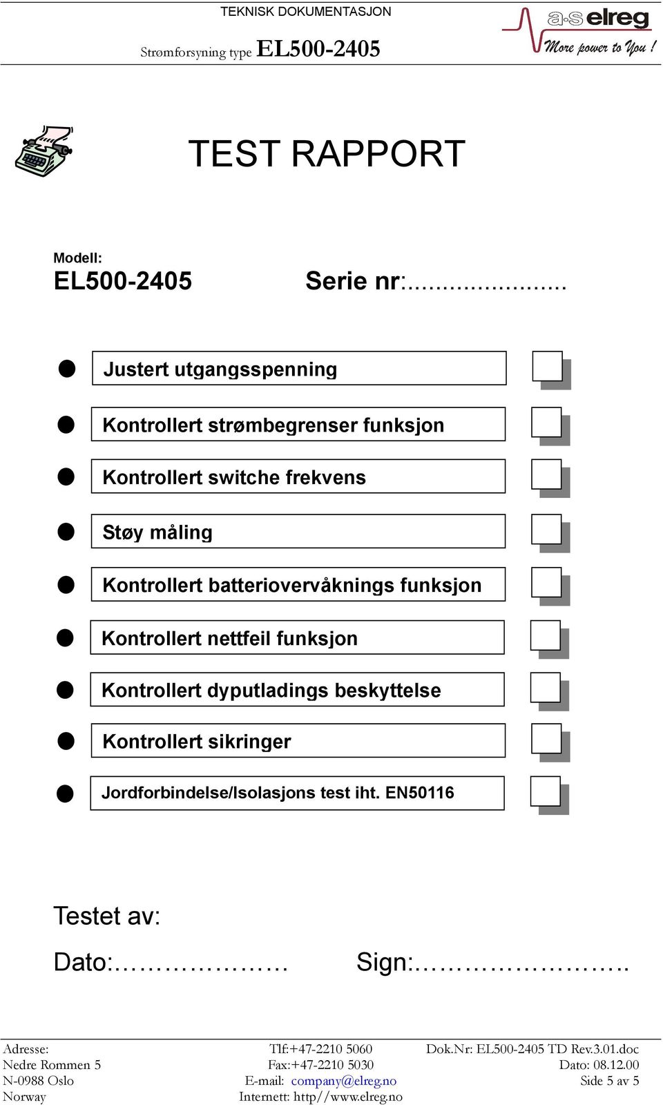 måling Kontrollert batteriovervåknings funksjon Kontrollert nettfeil funksjon Kontrollert