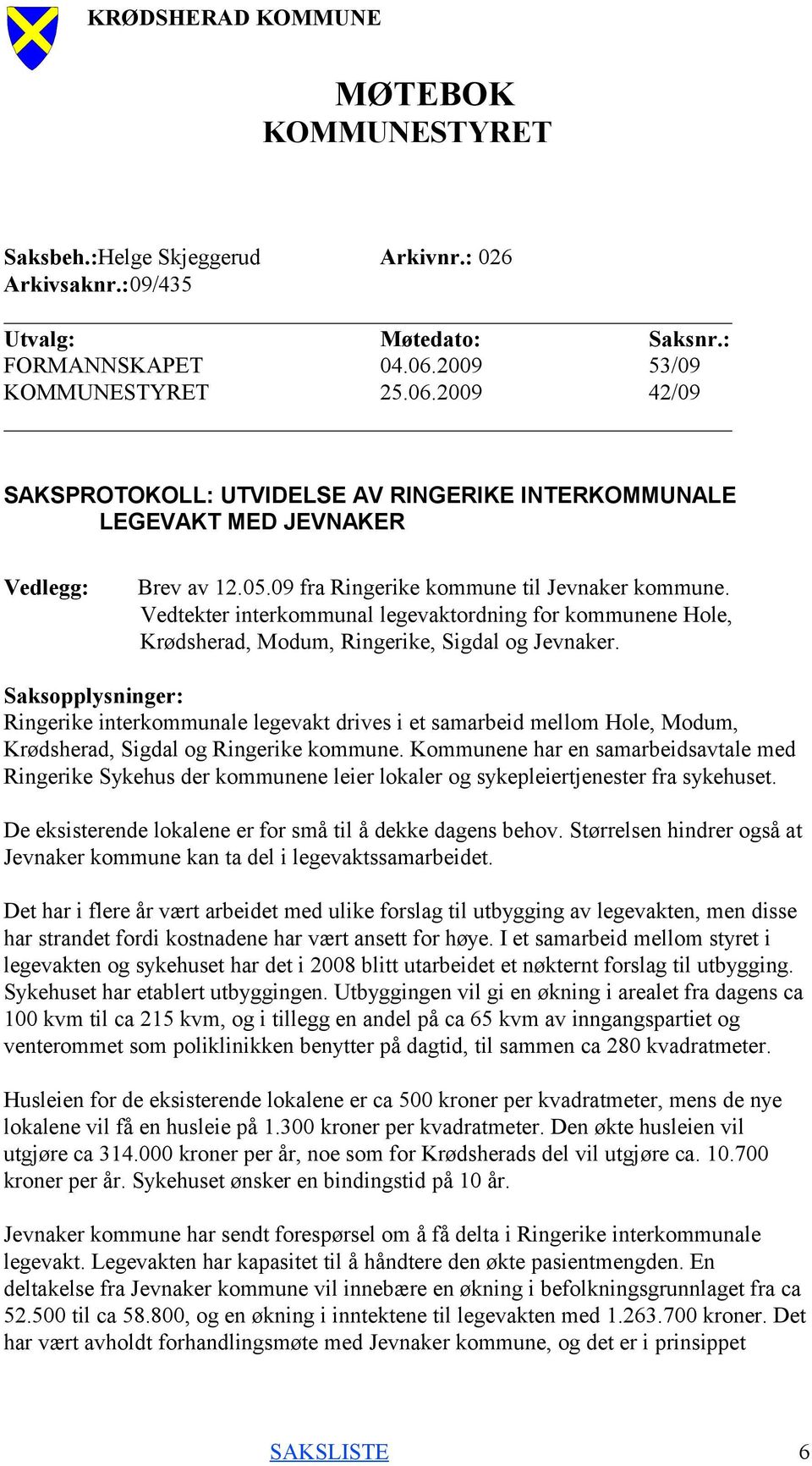Vedtekter interkommunal legevaktordning for kommunene Hole, Krødsherad, Modum, Ringerike, Sigdal og Jevnaker.