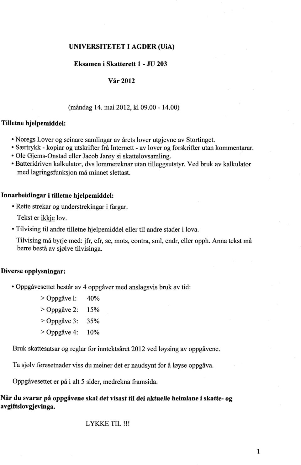 Batteridriven kalkulator, dvs lommereknar utan tilleggsutstyr. Ved bruk av kalkulator med lagringsfunksjon må minnet slettast.