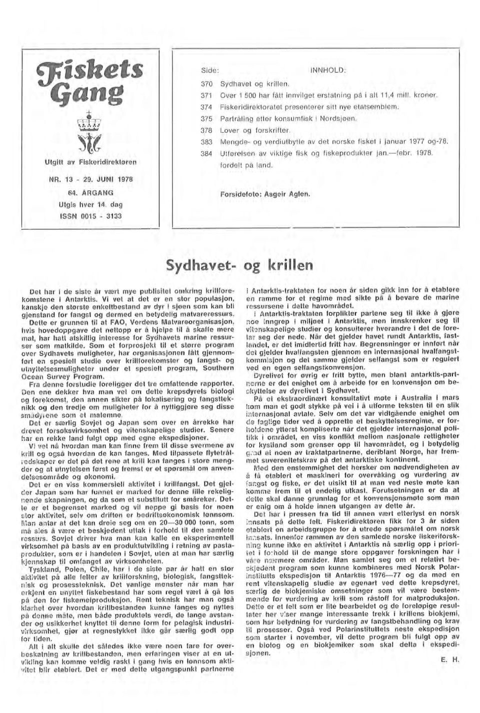 Utføresen av viktige fisk og fiskeprodukter jan.-febr. 1978. fordet på and. 64. ARGANG Forsidefoto: Asgeir Ag en. Utgis hver 14.