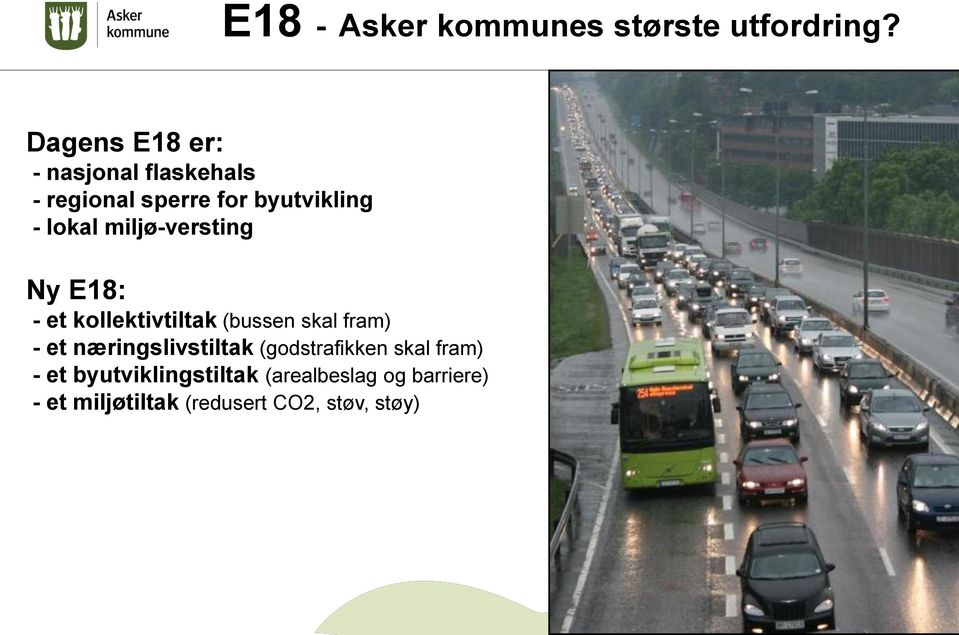miljø-versting Ny E18: - et kollektivtiltak (bussen skal fram) - et