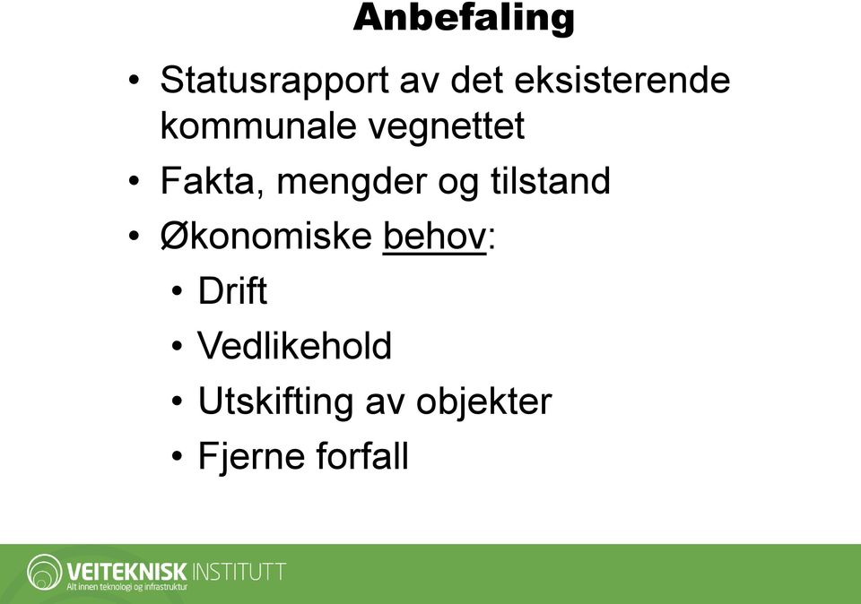 mengder og tilstand Økonomiske behov: