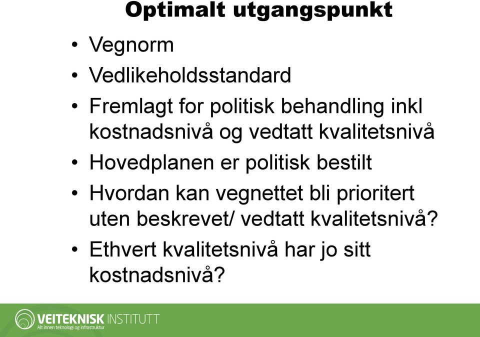 Hovedplanen er politisk bestilt Hvordan kan vegnettet bli prioritert