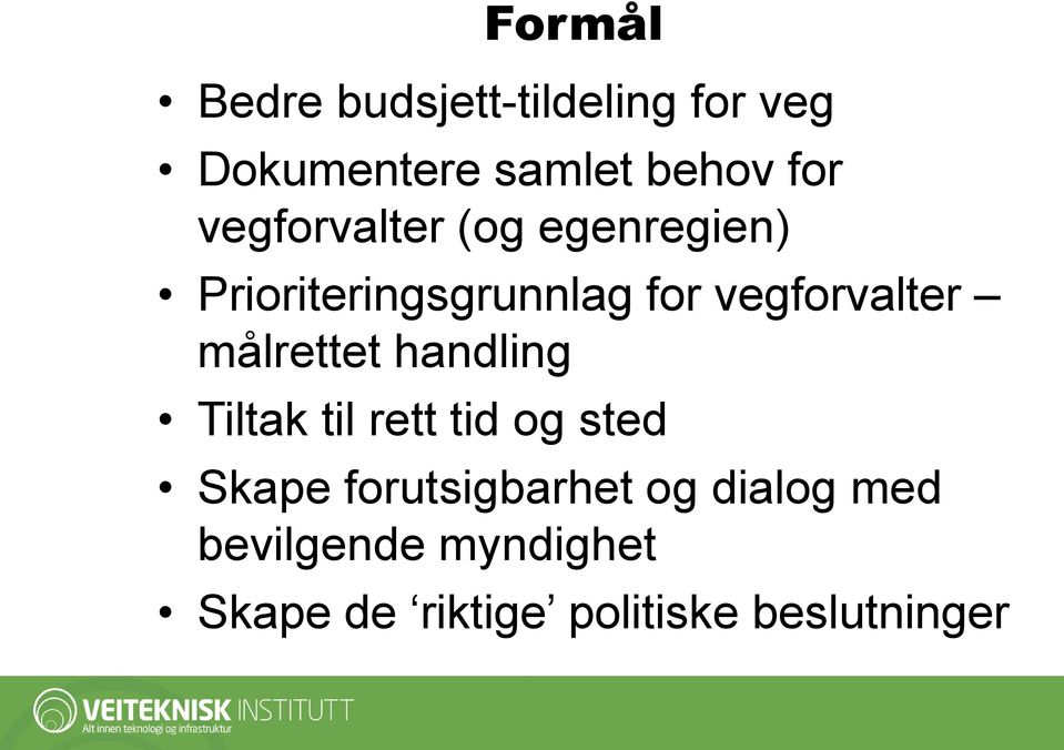 målrettet handling Tiltak til rett tid og sted Skape forutsigbarhet