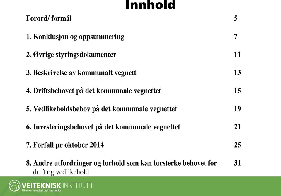 Vedlikeholdsbehov på det kommunale vegnettet 19 6.