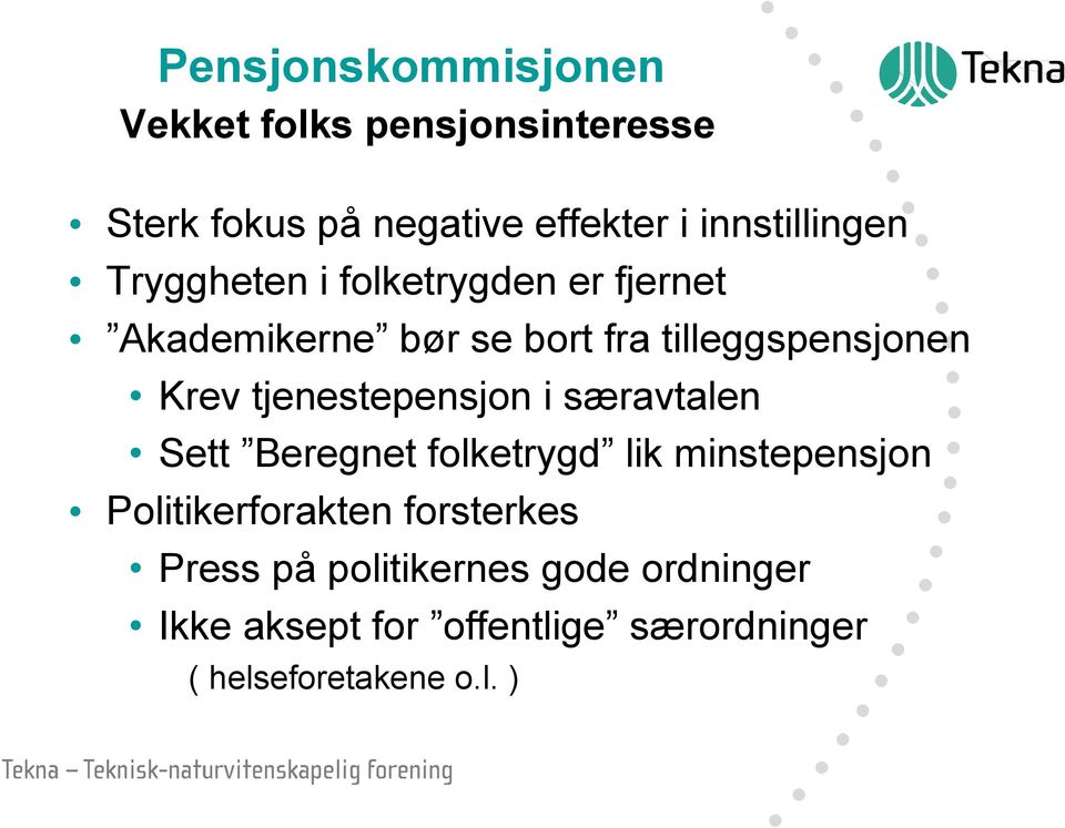 i særavtalen Sett Beregnet folketrygd lik minstepensjon Politikerforakten forsterkes Press