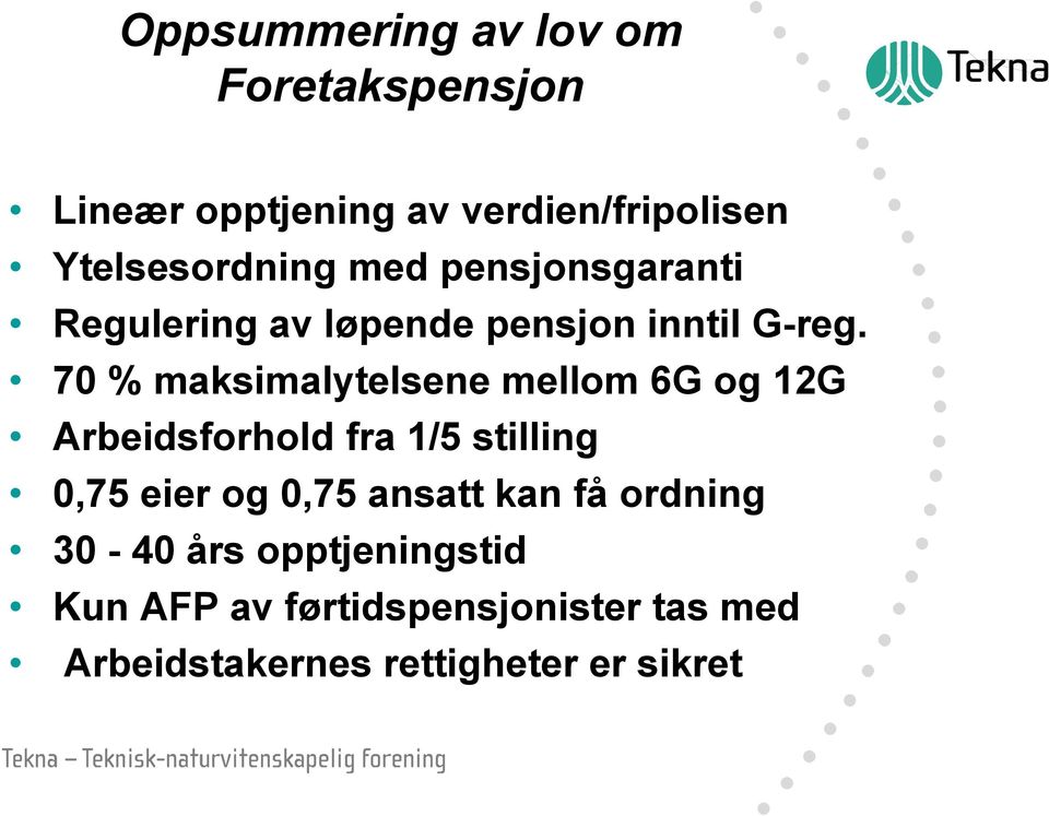 70 % maksimalytelsene mellom 6G og 12G Arbeidsforhold fra 1/5 stilling 0,75 eier og 0,75