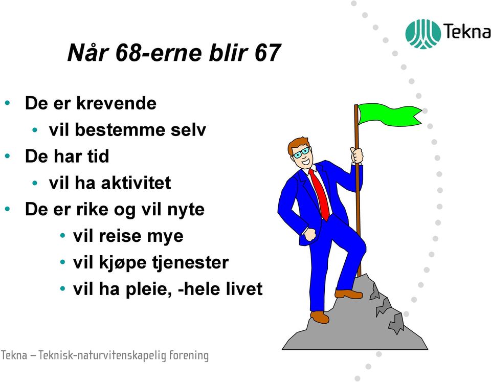 aktivitet De er rike og vil nyte vil