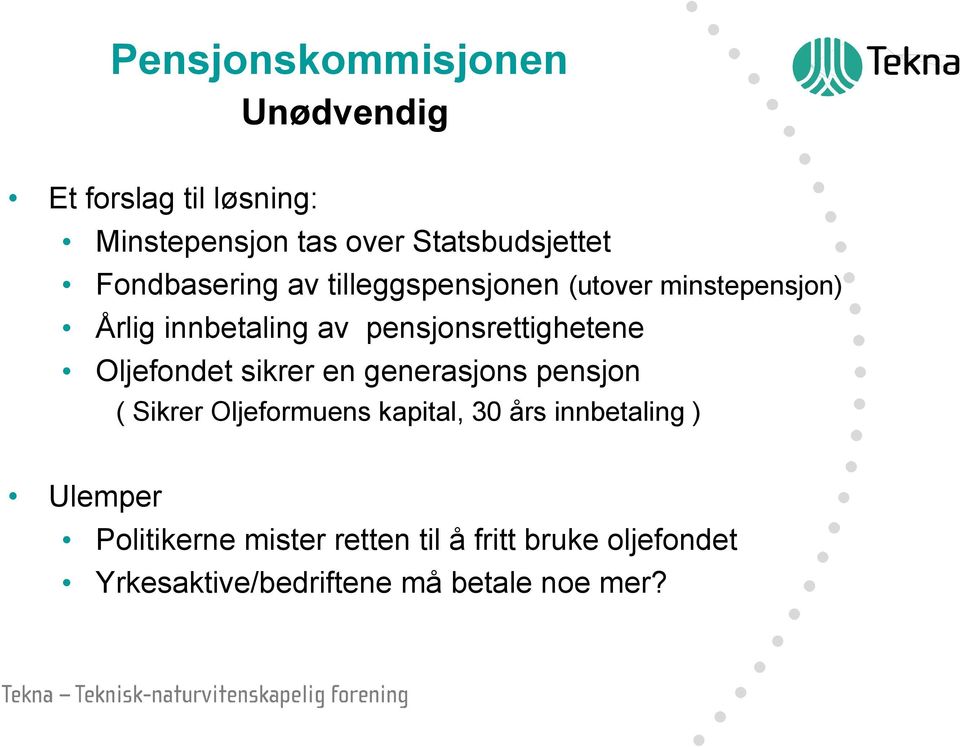 Oljefondet sikrer en generasjons pensjon ( Sikrer Oljeformuens kapital, 30 års innbetaling )