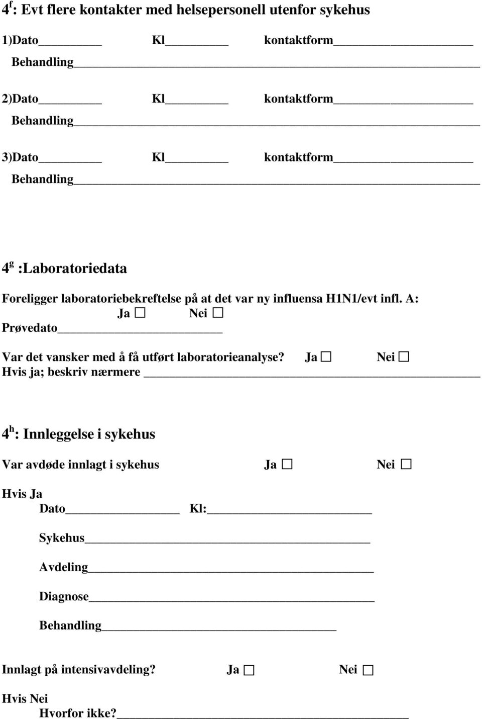 A: Ja Nei Prøvedato Var det vansker med å få utført laboratorieanalyse?