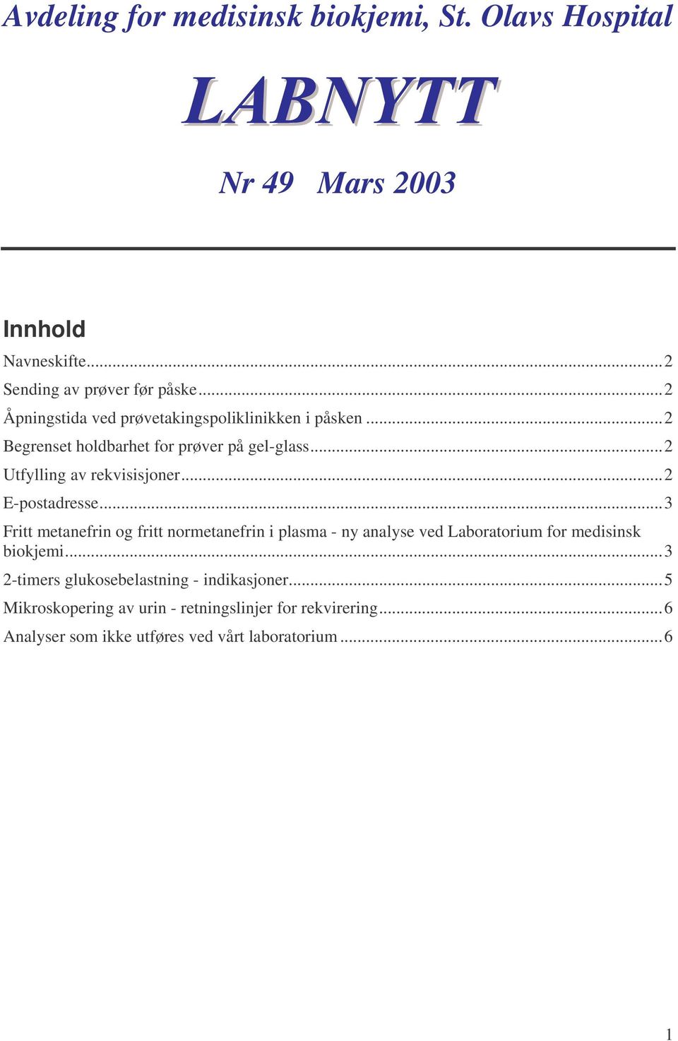 ..2 E-postadresse...3 Fritt metanefrin og fritt normetanefrin i plasma - ny analyse ved Laboratorium for medisinsk biokjemi.