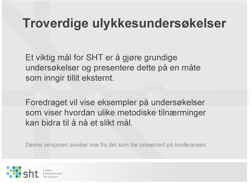 Foredraget vil vise eksempler på undersøkelser som viser hvordan ulike metodiske