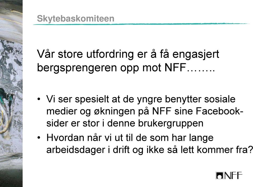 . Vi ser spesielt at de yngre benytter sosiale medier og økningen på NFF