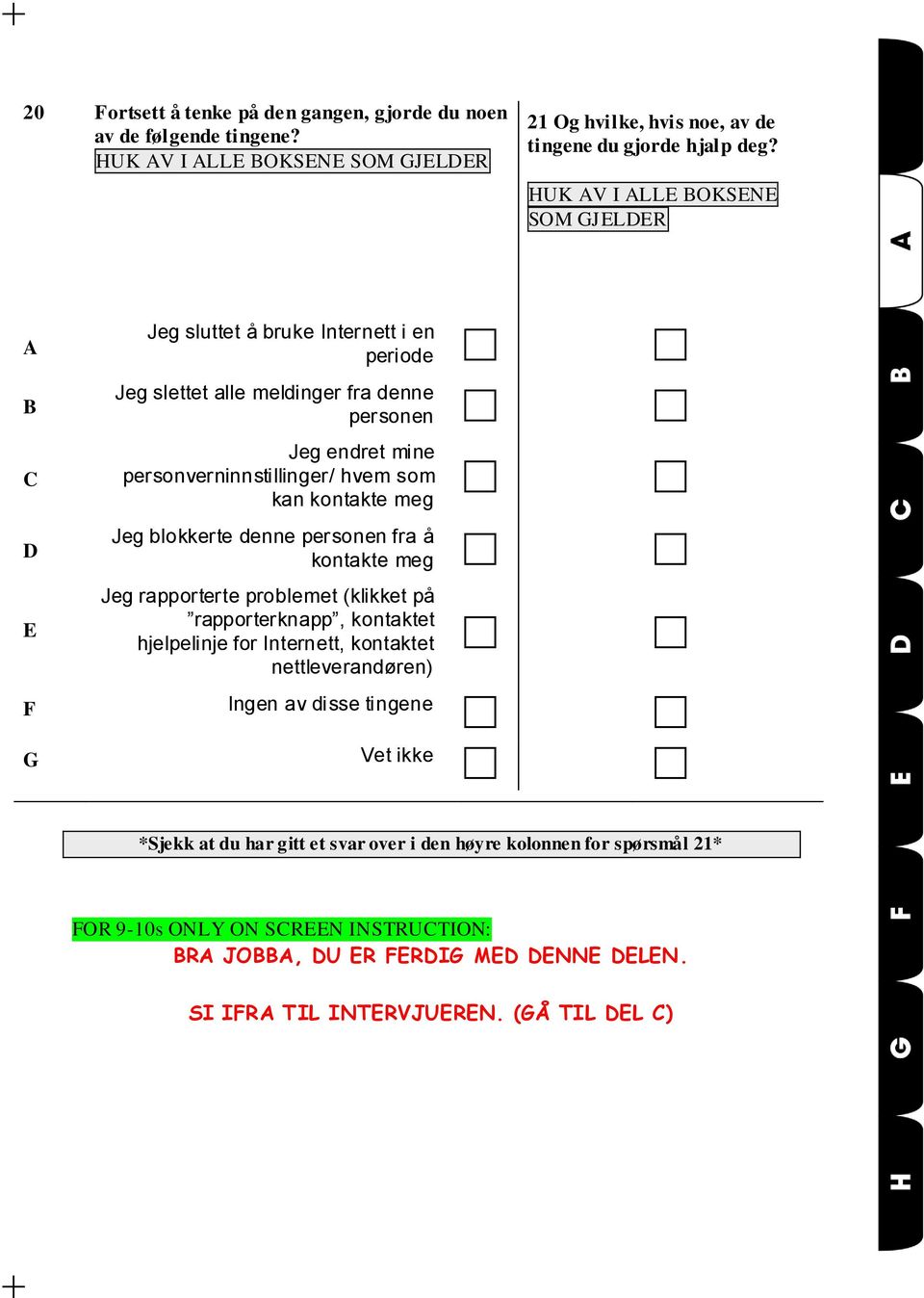 kontakte meg Jeg blokkerte denne personen fra å kontakte meg Jeg rapporterte problemet (klikket på rapporterknapp, kontaktet hjelpelinje for Internett, kontaktet nettleverandøren) F