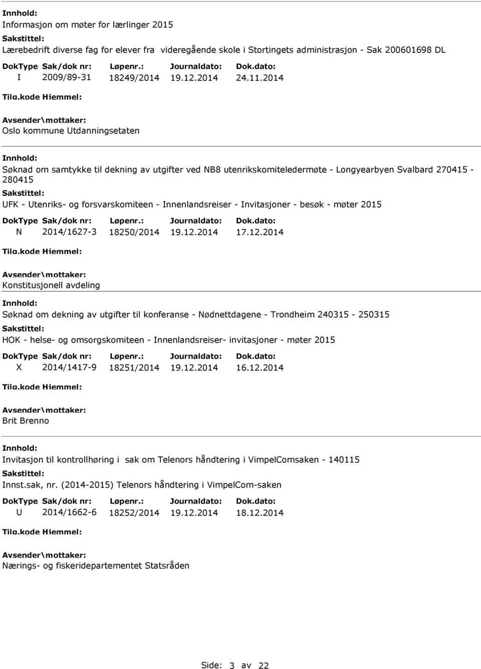 - nvitasjoner - besøk - møter 2015 N 2014/1627-3 18250/2014 17.12.