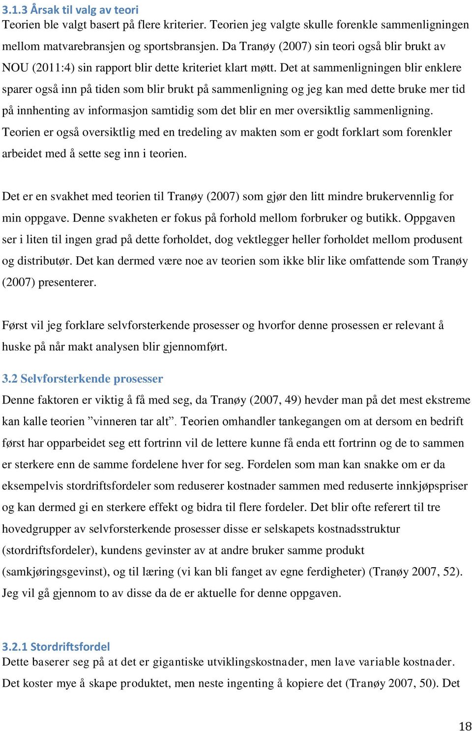 Det at sammenligningen blir enklere sparer også inn på tiden som blir brukt på sammenligning og jeg kan med dette bruke mer tid på innhenting av informasjon samtidig som det blir en mer oversiktlig