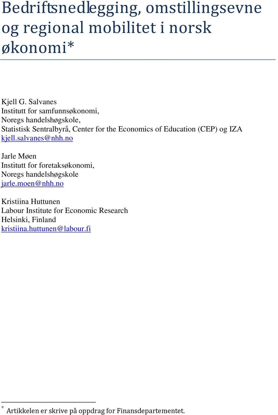 Education (CEP) og IZA kjell.salvanes@nhh.no Jarle Møen Institutt for foretaksøkonomi, Noregs handelshøgskole jarle.