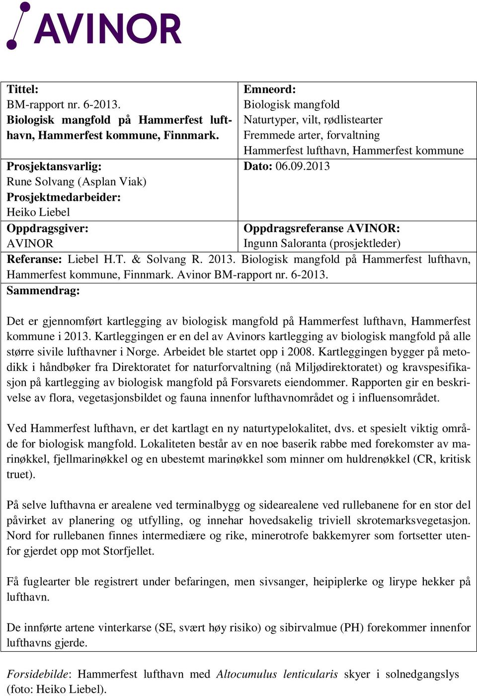 Hammerfest lufthavn, Hammerfest kommune Dato: 06.09.2013 Oppdragsreferanse AVINOR: Ingunn Saloranta (prosjektleder) Referanse: Liebel H.T. & Solvang R. 2013.