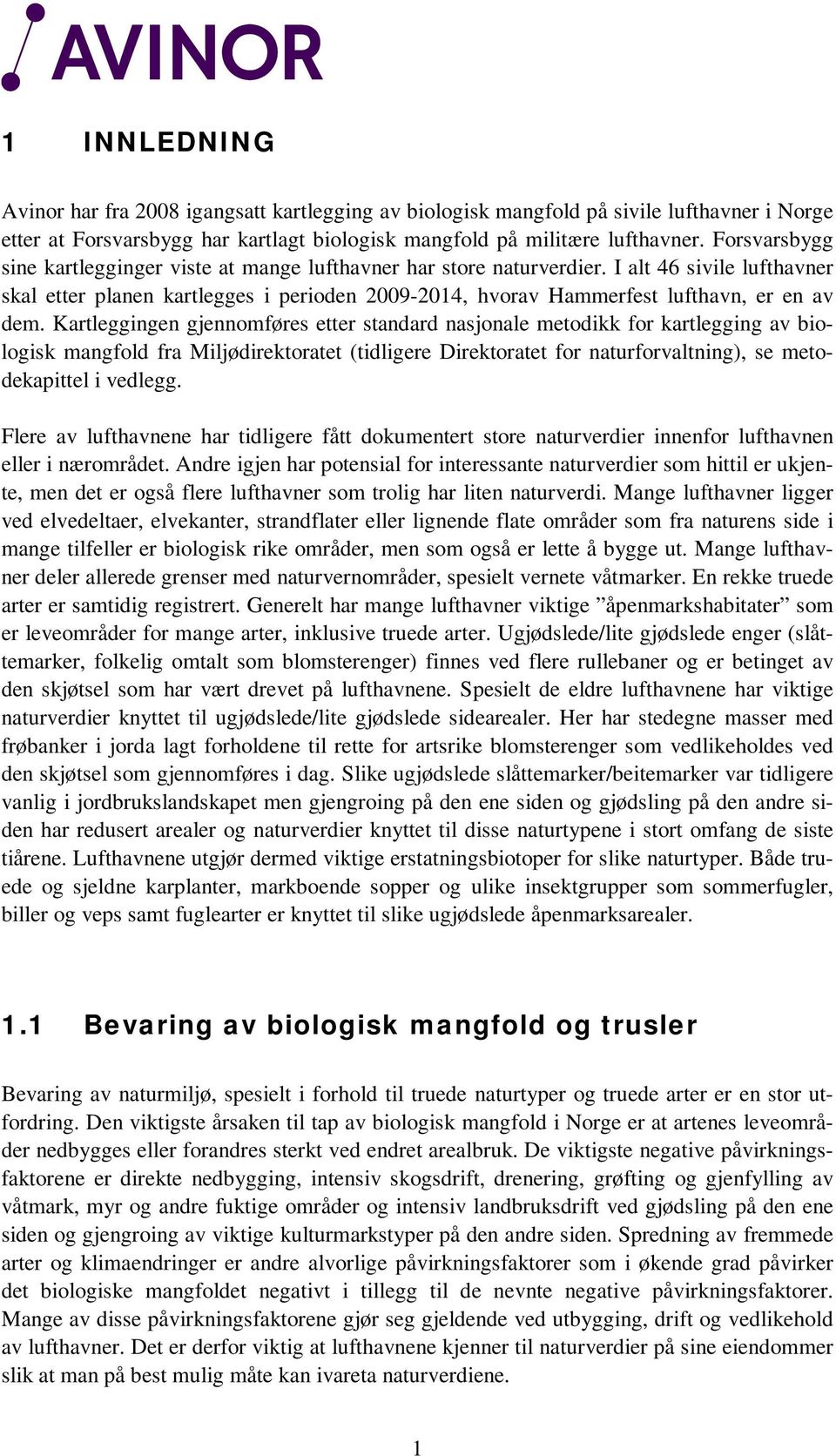 I alt 46 sivile lufthavner skal etter planen kartlegges i perioden 2009-2014, hvorav Hammerfest lufthavn, er en av dem.