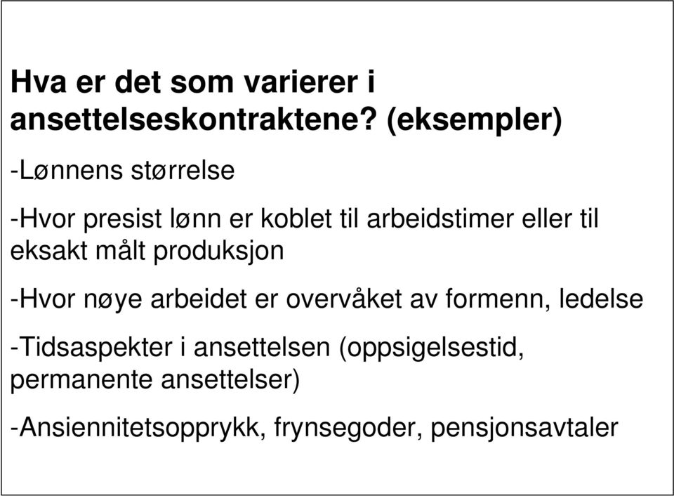 til eksakt målt produksjon -Hvor nøye arbeidet er overvåket av formenn, ledelse