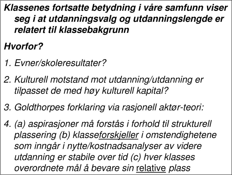 Goldthorpes forklaring via rasjonell aktør-teori: 4.