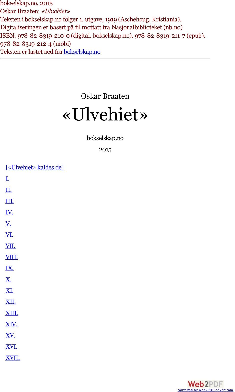 no), 978-82-8319-211-7 (epub), 978-82-8319-212-4 (mobi) Teksten er lastet ned fra bokselskap.