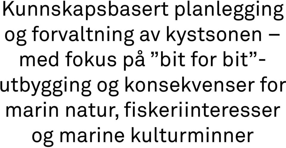 for bit - utbygging og konsekvenser for