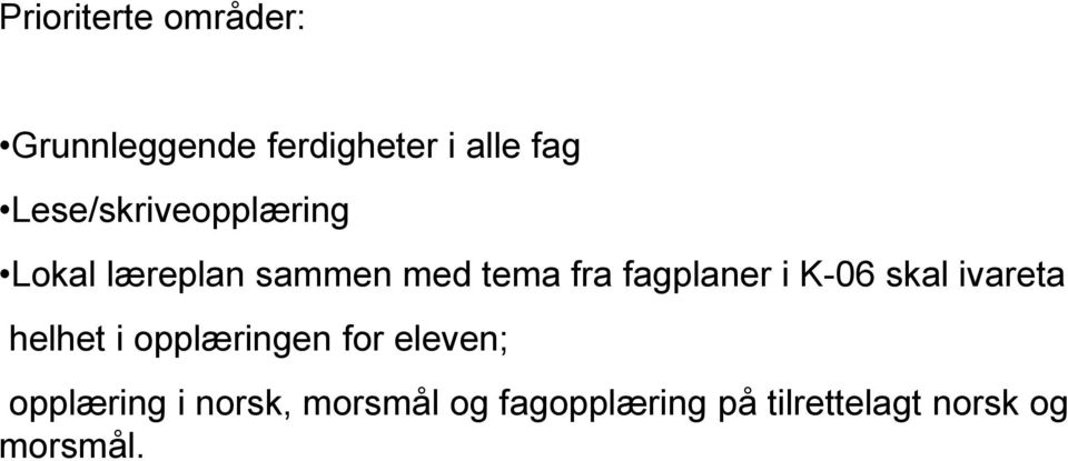 fagplaner i K-06 skal ivareta helhet i opplæringen for eleven;