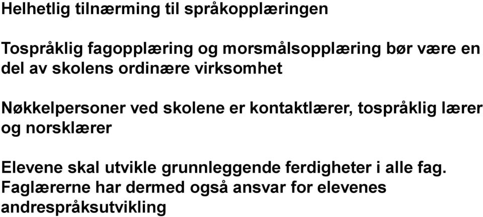 skolene er kontaktlærer, tospråklig lærer og norsklærer Elevene skal utvikle