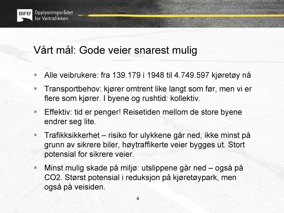 Effektiv: tid er penger! Reisetiden mellom de store byene endrer seg lite.