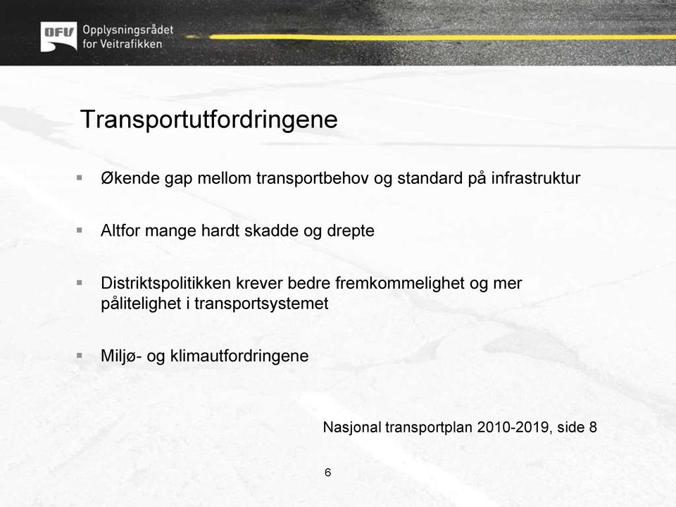 krever bedre fremkommelighet og mer pålitelighet i transportsystemet