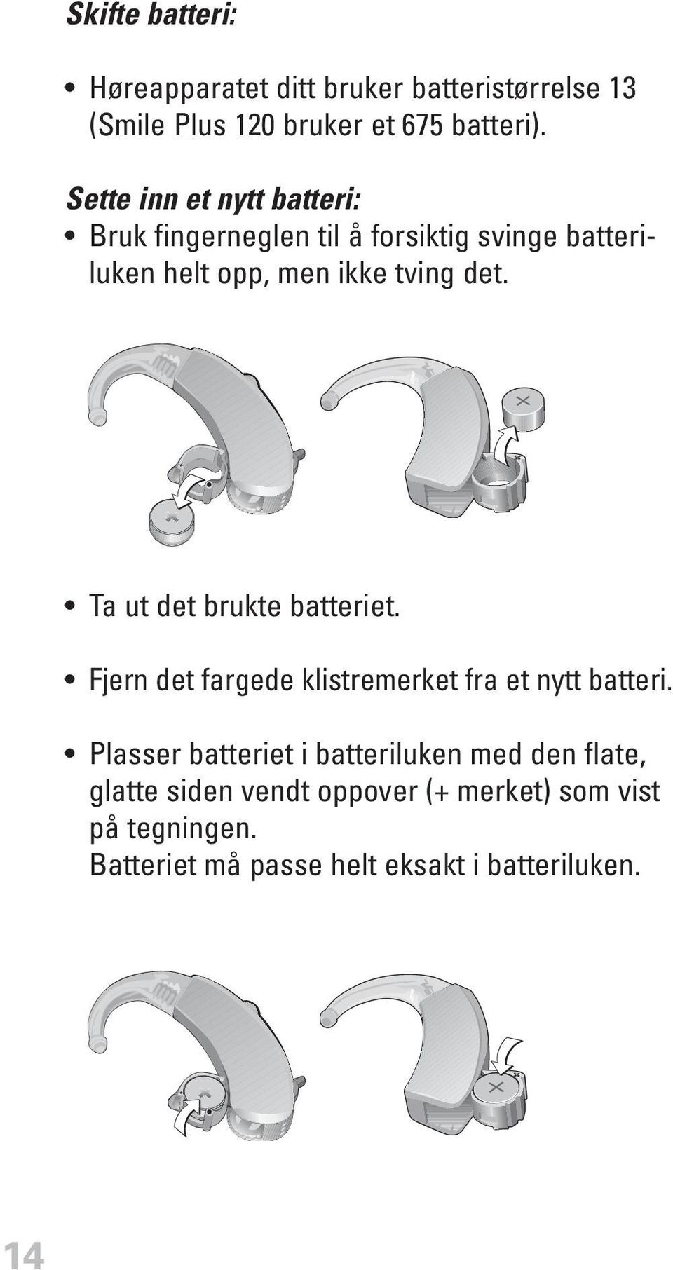 Ta ut det brukte batteriet. Fjern det fargede klistremerket fra et nytt batteri.