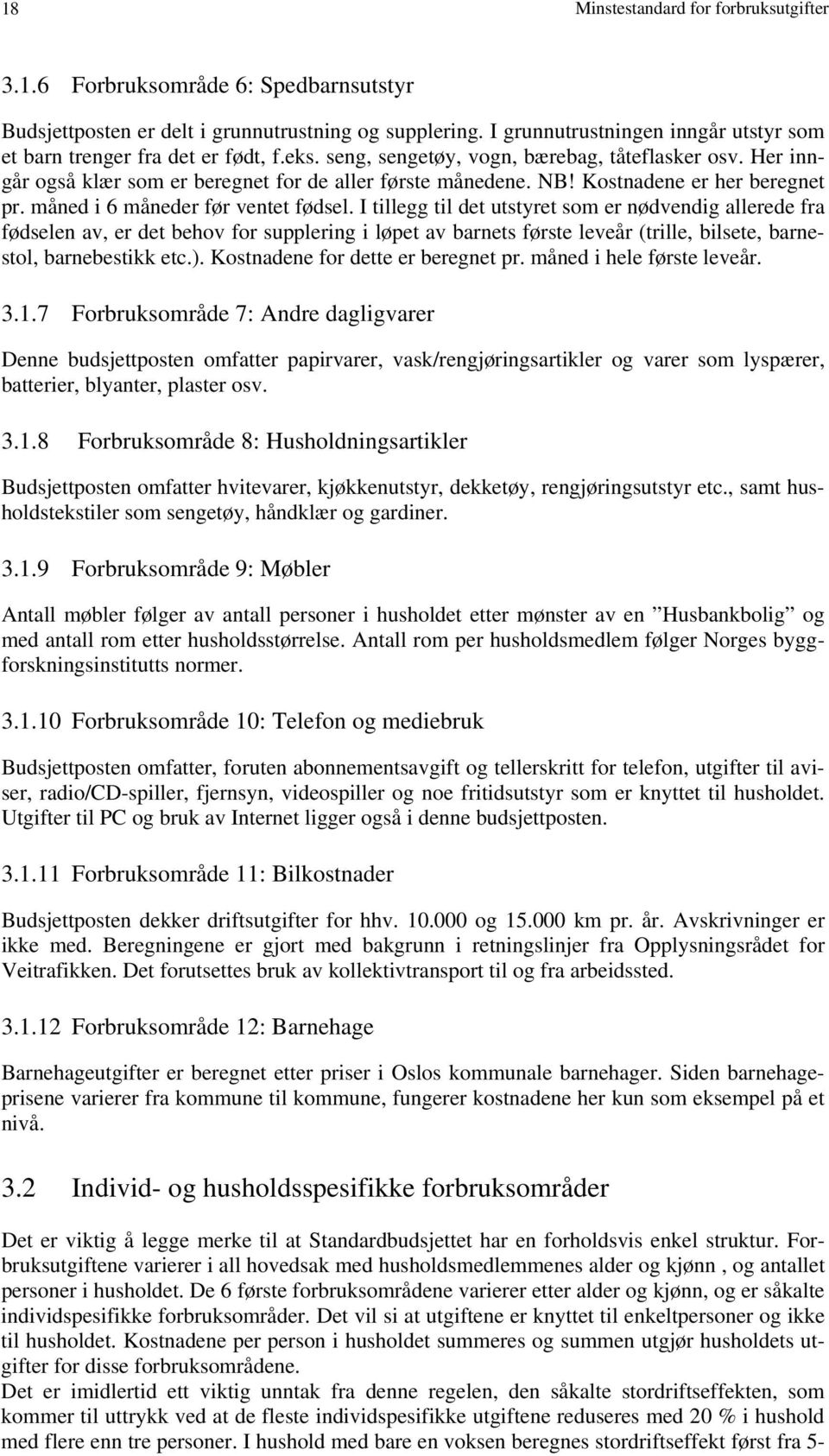 Kostnadene er her beregnet pr. måned i 6 måneder før ventet fødsel.