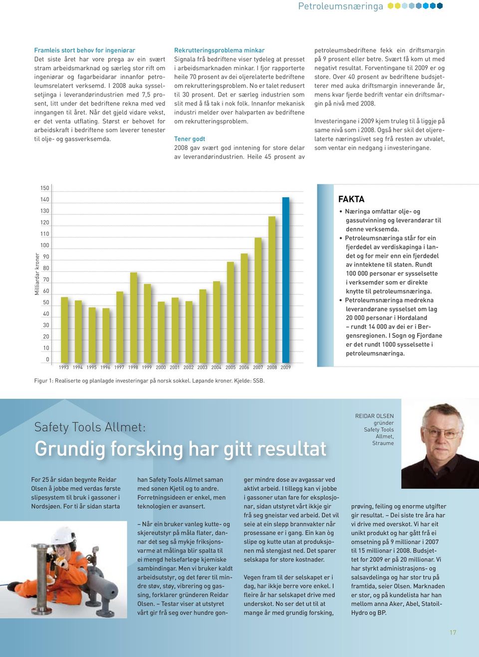 Størst er behovet for arbeidskraft i bedriftene som leverer tenester til olje- og gassverksemda. Rekrutteringsproblema minkar Signala frå bedriftene viser tydeleg at presset i arbeidsmarknaden minkar.