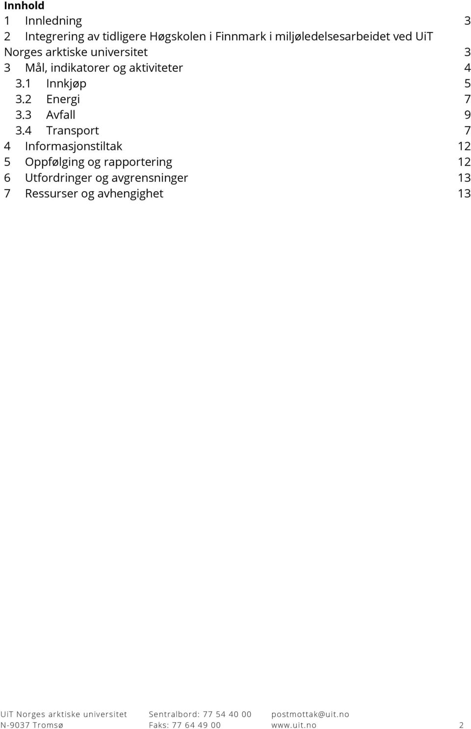 aktiviteter 4 3.1 Innkjøp 5 3.2 Energi 7 3.3 Avfall 9 3.