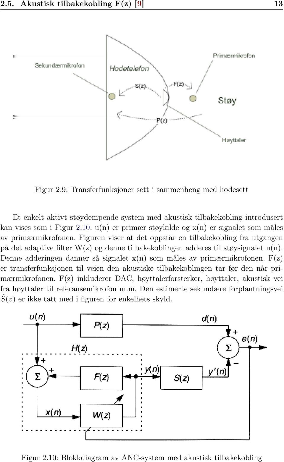 u(n) er primær støykilde og x(n) er signalet som måles av primærmikrofonen.